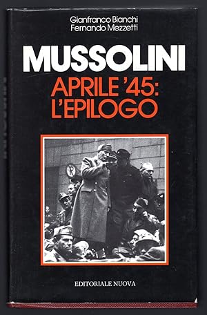 Bild des Verkufers fr Mussolini. Aprile '45 l'epilogo zum Verkauf von Sergio Trippini