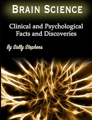 Imagen del vendedor de Brain Science: Clinical and Psychological Facts and Discoveries a la venta por GreatBookPrices