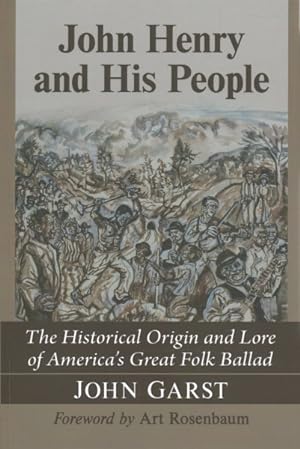 Seller image for John Henry and His People : The Historical Origin and Lore of America's Great Folk Ballad for sale by GreatBookPrices