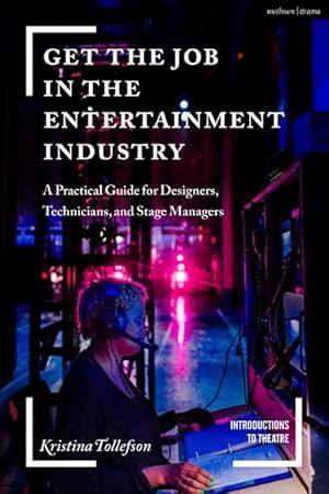 Imagen del vendedor de Get the Job in the Entertainment Industry : A Practical Guide for Designers, Technicians, and Stage Managers a la venta por GreatBookPrices