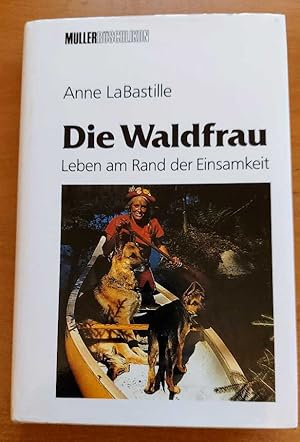 Imagen del vendedor de Die Waldfrau : Leben am Rande der Einsamkeit. Anne LaBastille. [Aus d. Amerikan. bers. von Daniela Brechbhl] a la venta por Versandantiquariat Ottomar Khler