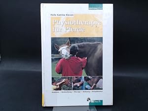 Physiotherapie für Pferde: Anatomie - Beobachtung - Massage - Dehnung - Rehabilitation. [Edition ...
