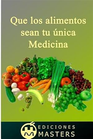 Imagen del vendedor de Que los alimentos sean tu nica medicina / Let food be your only medicine -Language: spanish a la venta por GreatBookPrices