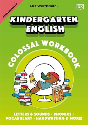Seller image for Mrs Wordsmith Kindergarten English Colossal Workbook : Letters & Sounds, Phonics, Vocabulary, Handwriting & More! for sale by GreatBookPrices