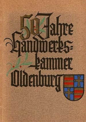 50 Jahre Handelskammer Oldenburg 1900 - 1950 // Jubiläums-Festschrift.