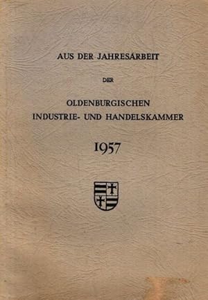 aus der Jahresarbeit der Oldenburgischen Industrie- und Handelskammer 1957.