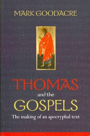 Imagen del vendedor de Thomas and the Gospels : The Making of an Apocryphal Text a la venta por GreatBookPrices