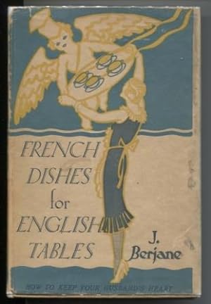 Seller image for French Dishes for English Tables: Soups & Potages, Hors D'Oeuvre, Salads. Simple and Exquisite Recipes arranged for English Households. How to keep your husband's heart. for sale by E Ridge Fine Books