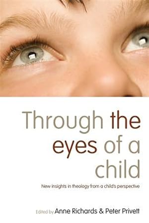 Immagine del venditore per Through the Eyes of a Child : New Insights in Theology from a Child's Perspective venduto da GreatBookPrices