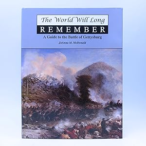 Seller image for The World Will Long Remember: A Guide to the Battle of Gettysburg (FIRST EDITION) for sale by Shelley and Son Books (IOBA)