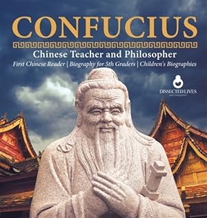 Immagine del venditore per Confucius - Chinese Teacher and Philosopher - First Chinese Reader - Biography for 5th Graders - Children's Biographies venduto da GreatBookPrices