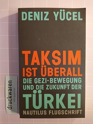 Bild des Verkufers fr Taksim ist berall. Die Gezi-Bewegung und die Zukunft der Trkei. zum Verkauf von Druckwaren Antiquariat
