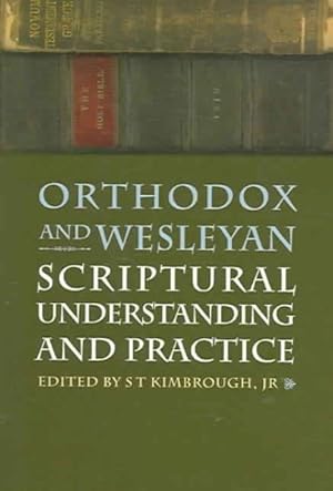 Immagine del venditore per Orthodox And Wesleyan Scriptual Understanding And Practice venduto da GreatBookPrices