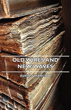 Imagen del vendedor de Old Wires and New Waves a la venta por GreatBookPrices