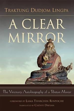Bild des Verkufers fr Clear Mirror : The Visionary Autobiography of a Tibetan Master zum Verkauf von GreatBookPrices