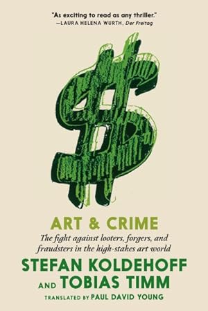 Seller image for Art & Crime : The Fight Against Looters, Forgers, and Fraudsters in the High-stakes Art World for sale by GreatBookPrices