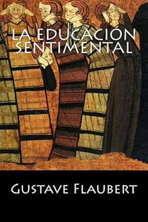 Seller image for La educacin sentimental/ The sentimental education -Language: spanish for sale by GreatBookPrices