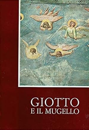 Imagen del vendedor de Giotto e il Mugello.1967 nel VII centenario della nascita di Giotto. a la venta por FIRENZELIBRI SRL