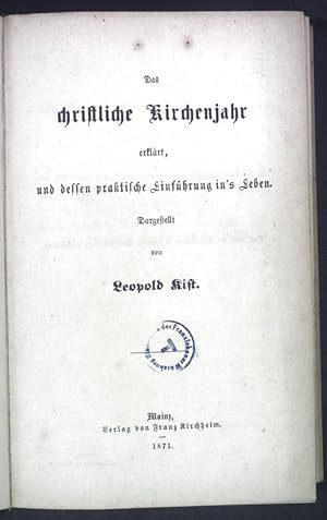 Seller image for Das Christliche Kirchenjahr erklrt, und dessen praktische Einfhrung in's Leben. for sale by books4less (Versandantiquariat Petra Gros GmbH & Co. KG)
