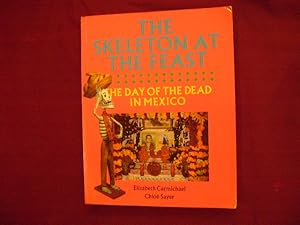 Seller image for The Skeleton at the Feast. The Day of the Dead in Mexico. for sale by BookMine