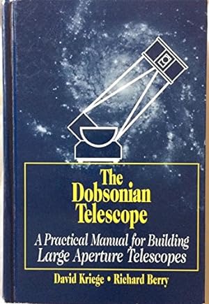 Imagen del vendedor de The Dobsonian Telescope: A Practical Manual for Building Large Aperture Telescopes a la venta por Pieuler Store