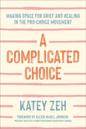 Seller image for Complicated Choice : Making Space for Grief and Healing in the Pro-Choice Movement for sale by GreatBookPrices