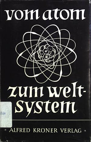 Bild des Verkufers fr Vom Atom zum Weltsystem: eine Vortragsreihe ber die Ergebnisse der Atomkernforschung. Krners Taschenausgabe, Band 226 zum Verkauf von books4less (Versandantiquariat Petra Gros GmbH & Co. KG)