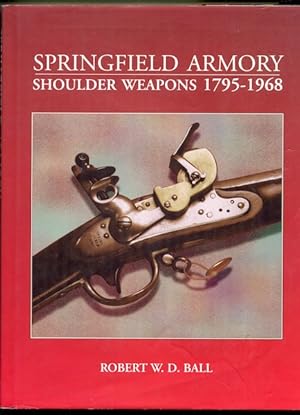 Image du vendeur pour Springfield Armory Shoulder Weapons 1795-1968 mis en vente par Austin's Antiquarian Books