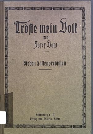 Bild des Verkufers fr Trste meine Volk: sieben Fastenpredigten ber den Trost unserer hl. Religion. zum Verkauf von books4less (Versandantiquariat Petra Gros GmbH & Co. KG)