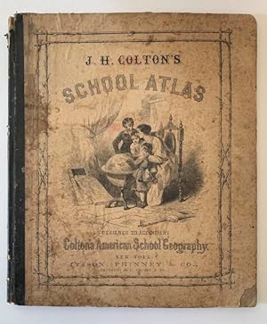 J. H. Colton's School Atlas, Designed to Accompany Colton's American School Geography. Comprising...