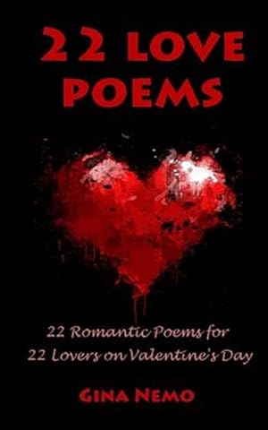 Image du vendeur pour 22 Love Poems : 22 Romantic Poems for 22 Lovers on Valentine's Day mis en vente par GreatBookPrices