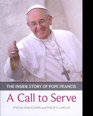 Seller image for Call to Serve : The Inside Story of Pope Francis - Who He Is, How He Lives, What He Asks for sale by GreatBookPrices