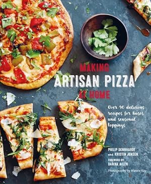 Imagen del vendedor de Making Artisan Pizza at Home : Over 90 Delicious Recipes for Bases and Seasonal Toppings a la venta por GreatBookPrices
