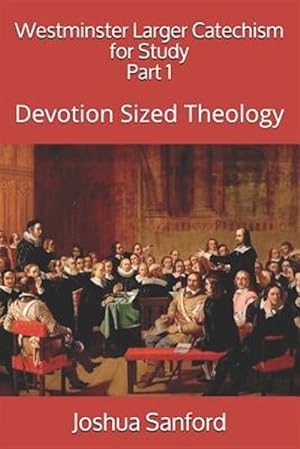 Seller image for Westminster Larger Catechism for Study: Devotion Sized Theology for sale by GreatBookPrices