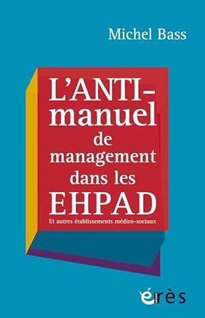 l'anti-manuel de management dans les EHPAD