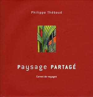 Seller image for paysage partag ; carnets de voyages for sale by Chapitre.com : livres et presse ancienne