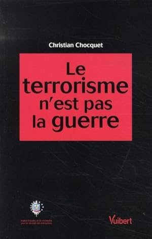 Imagen del vendedor de Le terrorisme n'est pas la guerre a la venta por Chapitre.com : livres et presse ancienne