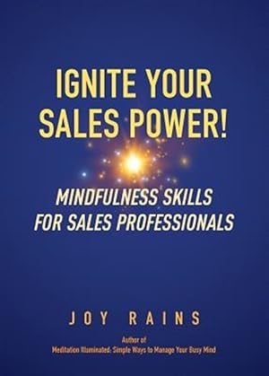 Seller image for Ignite Your Sales Power!: Mindfulness Skills for Sales Professionals for sale by GreatBookPrices