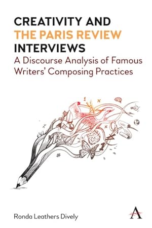 Seller image for Creativity and "The Paris Review" Interviews : A Discourse Analysis of Famous Writers' Composing Practices for sale by GreatBookPrices