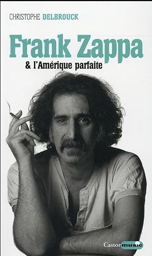 Bild des Verkufers fr Frank Zappa et l'Amrique parfaite zum Verkauf von Chapitre.com : livres et presse ancienne
