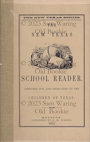 The new Texas school reader : designed for and dedicated to the children of Texas.