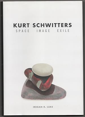 Image du vendeur pour Kurt Schwitters: Space, Image, Exile mis en vente par Jeff Hirsch Books, ABAA