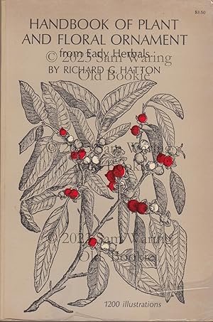 Seller image for Handbook of plant and floral ornament, Selected from the herbals of the sixteenth century, and exhibiting the finest examples of plant-drawing found in those rare works, whether executed in wood-cuts or in copper-plate engravings, arrangedfor the use of the decorator with supplementary illustrations and some remarks on the use of plant-form in design for sale by Old Bookie