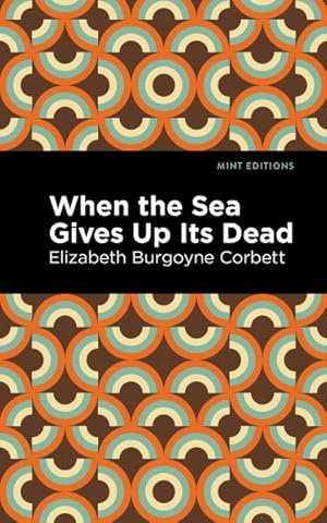 Seller image for When the Sea Gives Up Its Dead : A Thrilling Detective Story for sale by GreatBookPrices