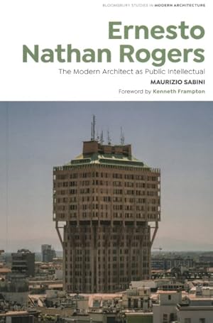 Immagine del venditore per Ernesto Nathan Rogers : The Modern Architect As Public Intellectual venduto da GreatBookPrices