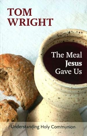 Seller image for Meal Jesus Gave Us : Understanding Holy Communion for sale by GreatBookPrices