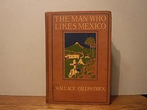 Immagine del venditore per The Man Who Likes Mexico - The Spirited Chronicle of Adventurous Wanderings in Mexican Highways and Byways venduto da Old Scrolls Book Shop