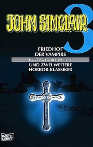 Band 3 - Friedhof der Vampire/Die Töchter der Hölle/Das Rätsel der gläsernen Särge (John Sinclair...