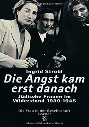 Bild des Verkufers fr Die Angst kam erst danach : jdische Frauen im Widerstand in Europa 1939 - 1945. Fischer ; 13677 : Die Frau in der Gesellschaft zum Verkauf von der buecherjaeger antiquarischer Buchandel & Bchersuchdienst