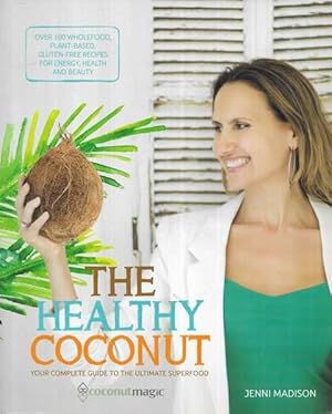 The Healthy Coconut: Your Complete Guide to the Ultimate Superfood